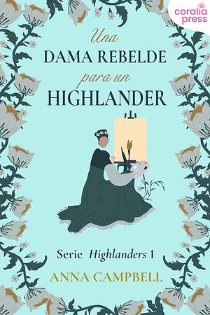 Una dama rebelde para un highlander by Anna Campbell