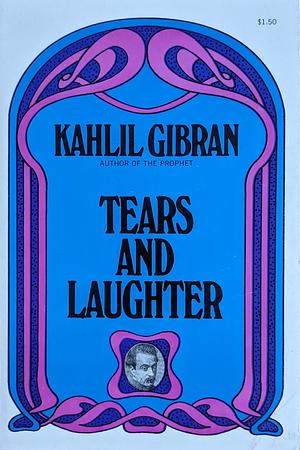 Tears and Laughter by Kahlil Gibran
