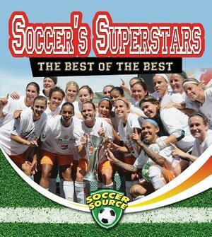 Soccer's Superstars: The Best of the Best by Amanda Bishop