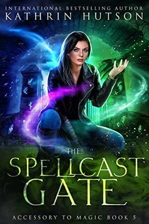 The Spellcast Gate by Kathrin Hutson