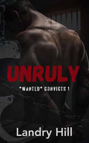 Unruly by Landry Hill