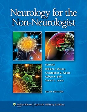 Neurology for the Non-Neurologist by William J. Weiner, Robert K. Shin, Steven L. Lewis, Christopher G. Goetz