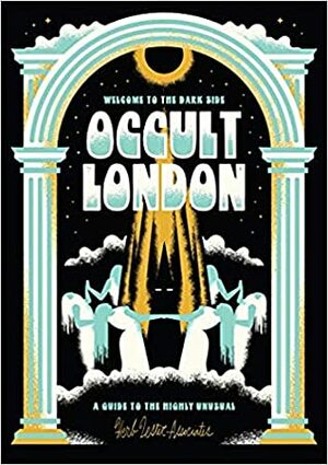 Welcome To The Dark Side: Occult London by Kate Hodges, Tree Carr, Brian Rau