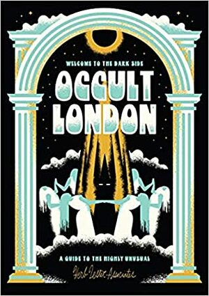 Welcome To The Dark Side: Occult London by Tree Carr, Kate Hodges, Brian Rau