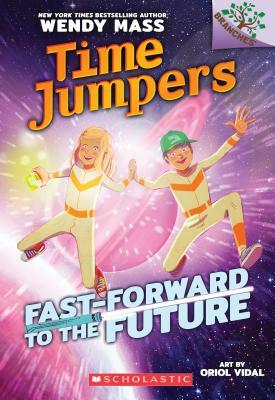 Fast-Forward to the Future: A Branches Book (Time Jumpers #3), Volume 3 by Wendy Mass