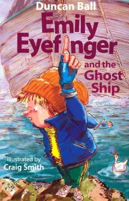 Emily Eyefinger and the Ghost Ship by Duncan Ball, Craig Smith