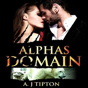 Alpha's Domain by A.J. Tipton