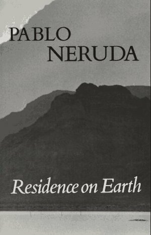 Residence on Earth by Donald Devenish Walsh, Pablo Neruda