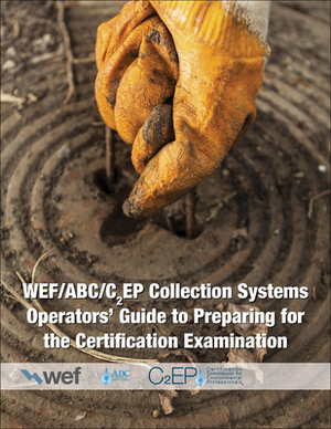 Collection Systems Operators' Guide to Preparing for the Certification Examination by Water Environment Federation, C2ep, Association of Boards of Certification