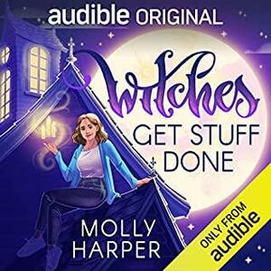 Witches Get Stuff Done by Molly Harper