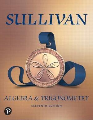 Algebra and Trigonometry Plus Mylab Math with Etext -- 24-Month Access Card Package [With Access Code] by Michael Sullivan