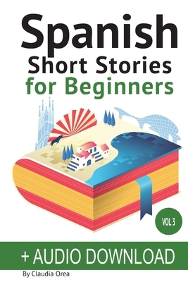 Spanish: Short Stories for Beginners + Audio Download: Improve your reading and listening skills in Spanish by Claudia Orea