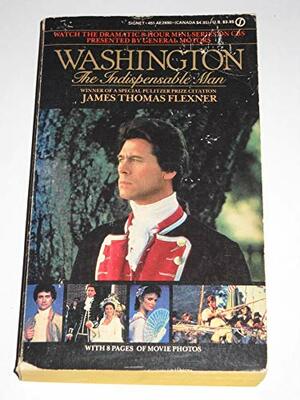 Washington: The Indispensable Man by James Thomas Flexner