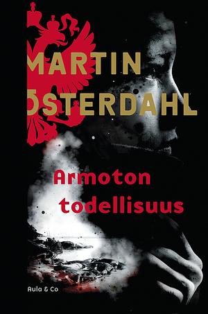 Armoton todellisuus by Martin Österdahl