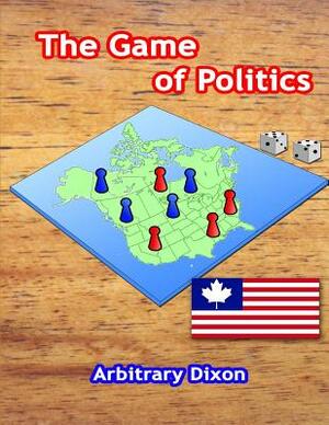 The Game of Politics by Arbitrary Dixon
