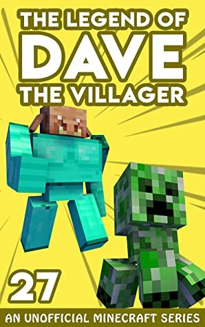 Dave the Villager 27: An Unofficial Minecraft Book (The Legend of Dave the Villager) by Dave Villager