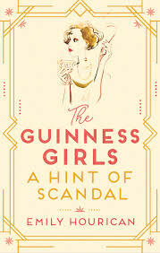 The Guinness Girls: A Hint of Scandal  by Emily Hourican