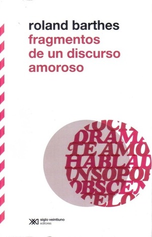 Fragmentos de un discurso amoroso by Roland Barthes