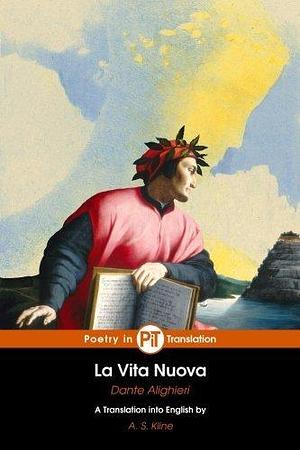 La Vita Nuova: The New Life by A.S. Kline, Dante Alighieri