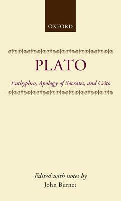 Euthyphro, Apology of Socrates, and Crito by Plato