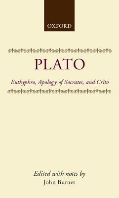Euthyphro, Apology of Socrates, and Crito by Plato