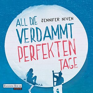 All die verdammt perfekten Tage by Jennifer Niven