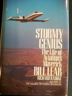 Stormy Genius: The Life of Aviation's Maverick, Bill Lear by Richard Raske, Richard Rashke