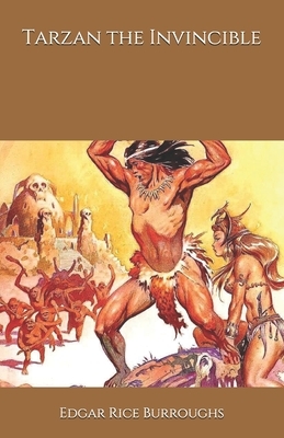 Tarzan the Invincible by Edgar Rice Burroughs