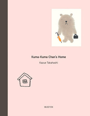 Kuma-Kuma Chan's Home by 高橋 和枝, Kazue Takahashi