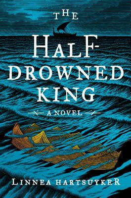 The Half-Drowned King by Linnea Hartsuyker