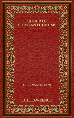 Odour of Chrysanthemums - Original Edition by D.H. Lawrence