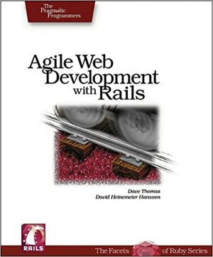 Agile Web Development with Rails: A Pragmatic Guide by Dave Thomas