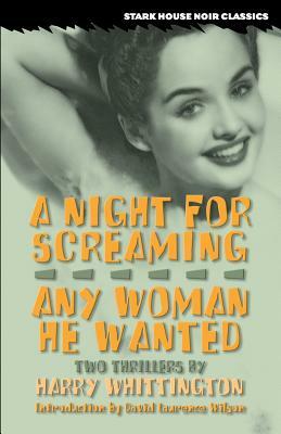 A Night for Screaming / Any Woman He Wanted by Harry Whittington