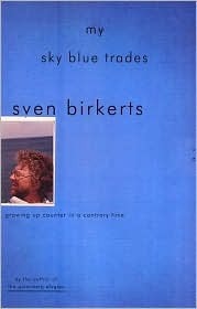 My Sky Blue Trades by Sven Birkerts