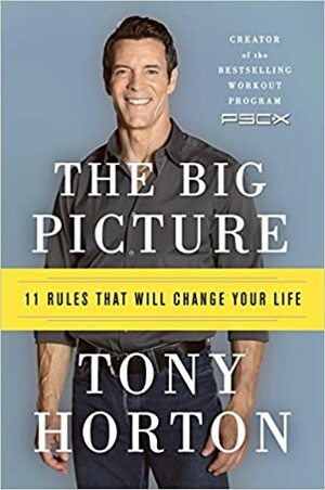 The Big Picture: 11 Laws That Will Change Your Life by Tony Horton