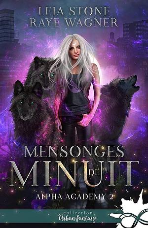 Mensonges de minuit: Alpha Academy, T2 by Leia Stone, Raye Wagner