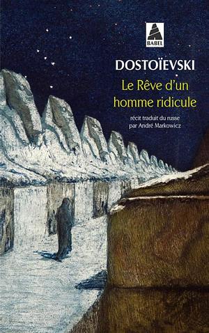 Le Rêve d'un homme ridicule by Fyodor Dostoevsky