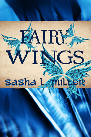 Fairy Wings by Sasha L. Miller