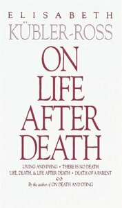 On Life After Death by Elisabeth Kübler-Ross