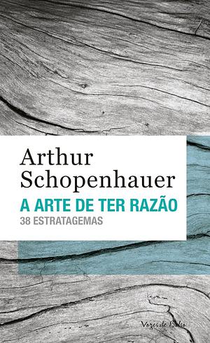 A Arte de Ter Razão by Arthur Schopenhauer