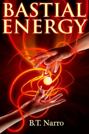 Bastial Energy by B.T. Narro