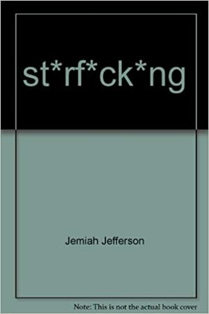 st*rf*ck*ng by Jemiah Jefferson