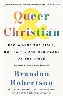 Queer &amp; Christian: Reclaiming the Bible, Our Faith, and Our Place at the Table by Brandan Robertson