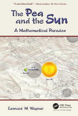 The Pea and the Sun: A Mathematical Paradox by Leonard M. Wapner