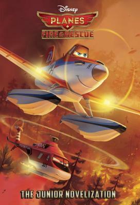 Planes: Fire & Rescue The Junior Novelization(Disney Planes: Fire & Rescue) by Suzanne Francis