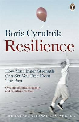 Resilience: How Your Inner Strength Can Set You Free from the Past by David Macey, Boris Cyrulnik