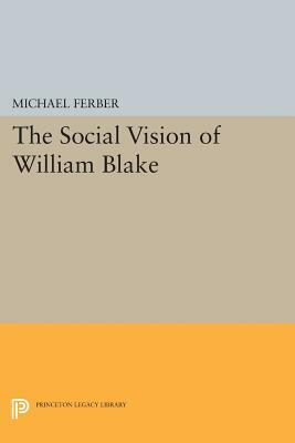 The Social Vision of William Blake by Michael Ferber