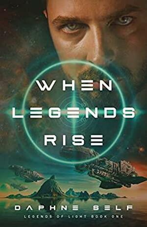 When Legends Rise by Daphne Self