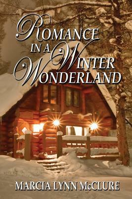 Romance in a Winter Wonderland by Marcia Lynn McClure