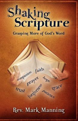 Shaking Scripture: Grasping More of God's Word by Mark Manning
